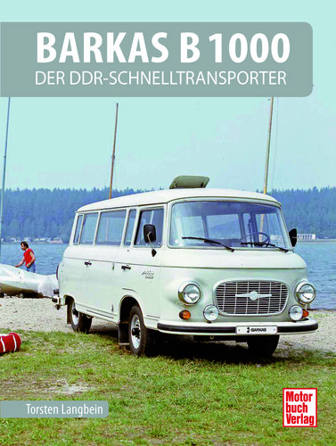 „Barkas B 1000:  Der DDR-Schnelltransporter“ von Torsten Langbein.