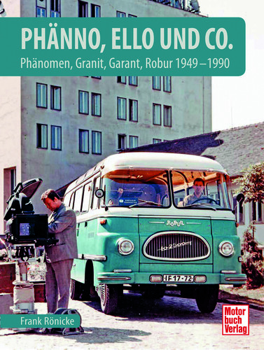 „Phänno, Ello und Co. – Phänomen, Granit, Garant, Robur 1949–1990“ von Frank Rönicke.