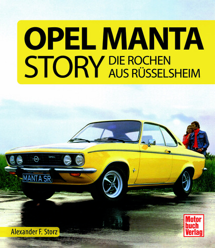 „Opel Manta Story: Die Rochen aus Rüsselsheim“ von Alexander F. Storz.