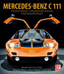 „Mercedes-Benz C 111 – Fackelträger, Traumsportwagen und Rekordjäger“ von Wolfgang Kalbhenn, Gerhard Heidbrink und Joachim Hack.